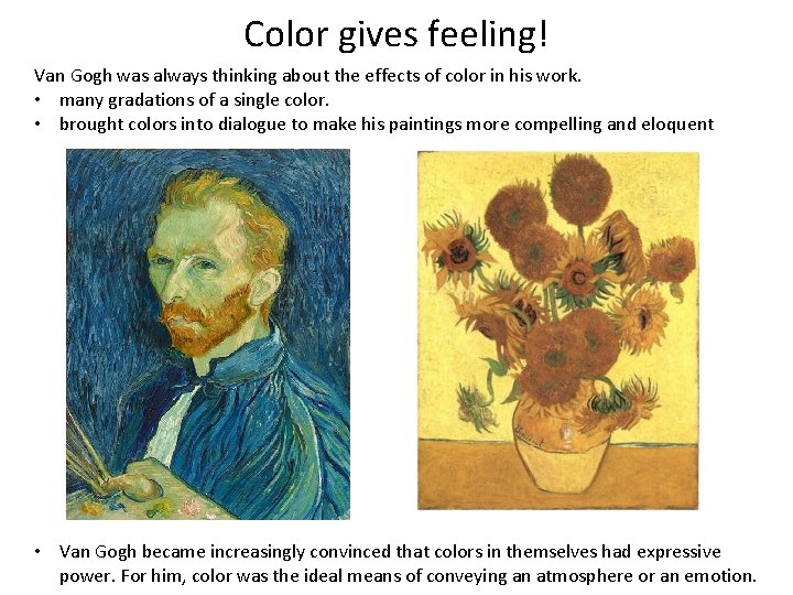 Color gives feeling! Van Gogh was always thinking about the effects of color in
