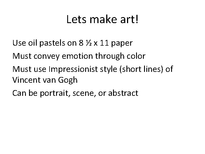 Lets make art! Use oil pastels on 8 ½ x 11 paper Must convey