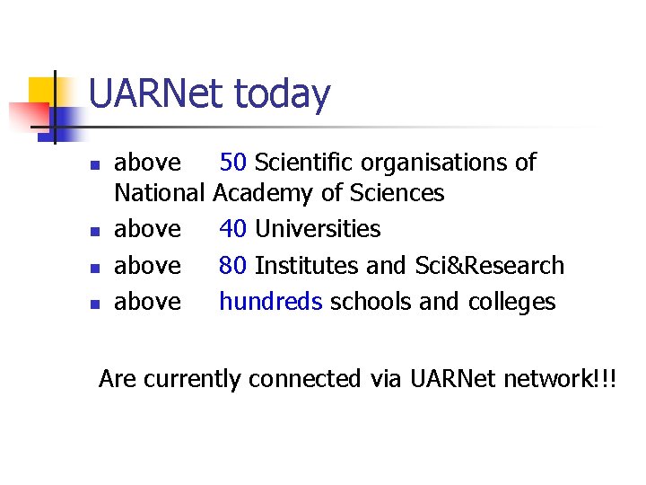 UARNet today n n above National above 50 Scientific organisations of Academy of Sciences