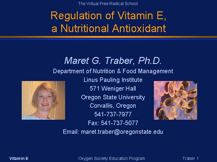 The Virtual Free Radical School Regulation of Vitamin E, a Nutritional Antioxidant Maret G.