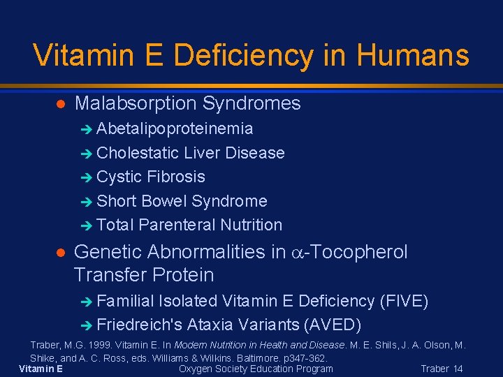 Vitamin E Deficiency in Humans Malabsorption Syndromes è Abetalipoproteinemia è Cholestatic Liver Disease è