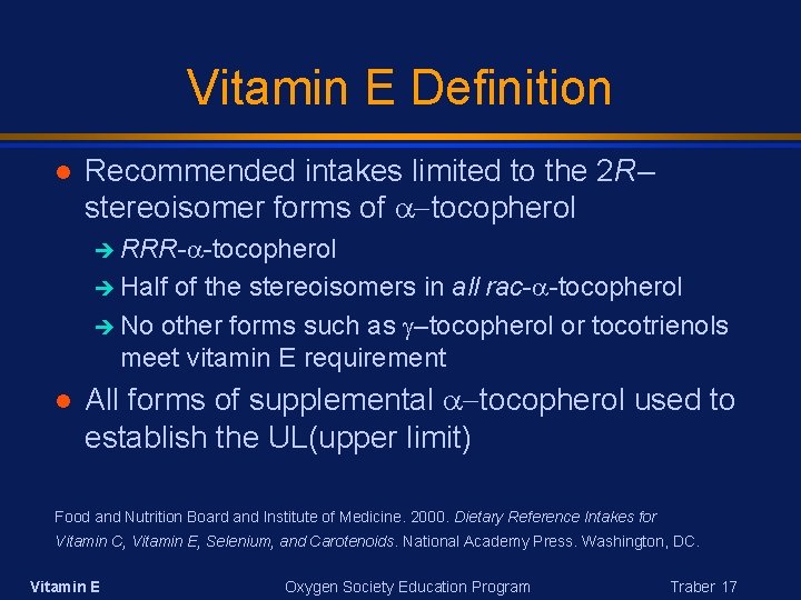 Vitamin E Definition Recommended intakes limited to the 2 R– stereoisomer forms of tocopherol