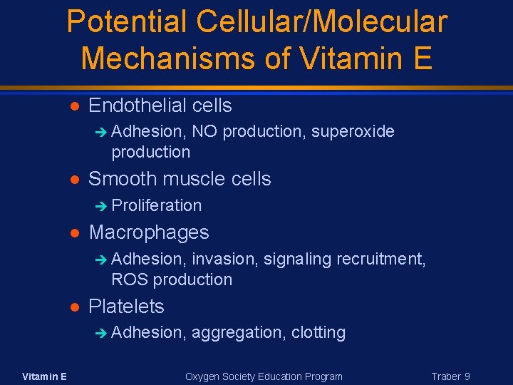 Potential Cellular/Molecular Mechanisms of Vitamin E Endothelial cells è Adhesion, NO production, superoxide production
