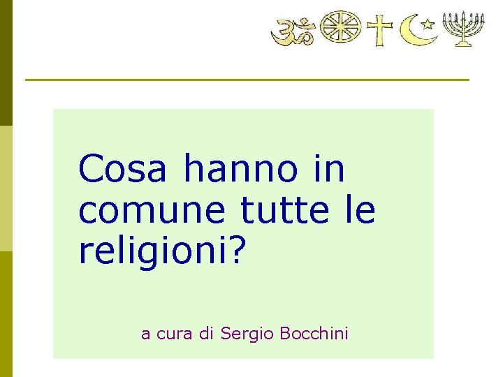 Cosa hanno in comune tutte le religioni? a cura di Sergio Bocchini 