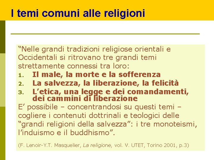 I temi comuni alle religioni “Nelle grandi tradizioni religiose orientali e Occidentali si ritrovano