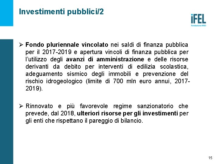 Investimenti pubblici/2 Ø Fondo pluriennale vincolato nei saldi di finanza pubblica per il 2017