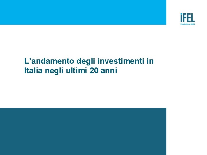 L’andamento degli investimenti in Italia negli ultimi 20 anni 