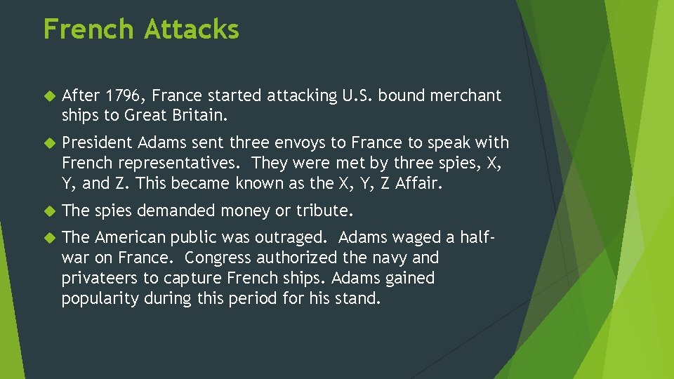 French Attacks After 1796, France started attacking U. S. bound merchant ships to Great
