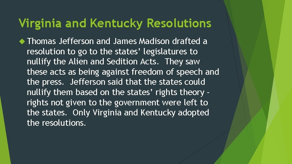 Virginia and Kentucky Resolutions Thomas Jefferson and James Madison drafted a resolution to go