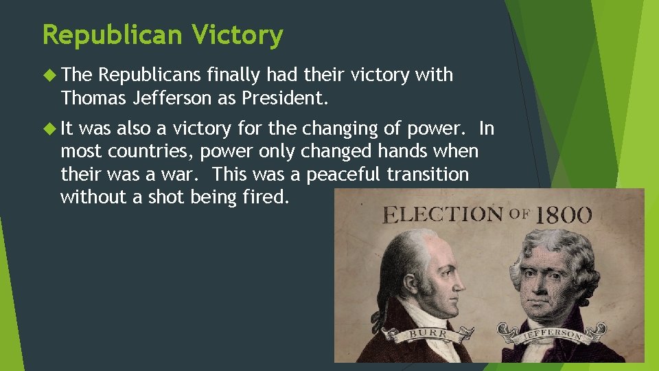 Republican Victory The Republicans finally had their victory with Thomas Jefferson as President. It