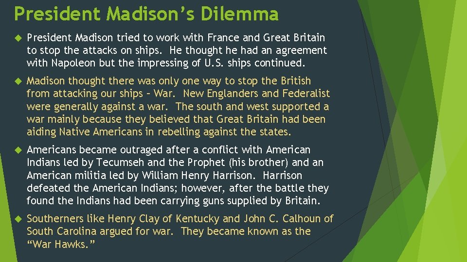 President Madison’s Dilemma President Madison tried to work with France and Great Britain to