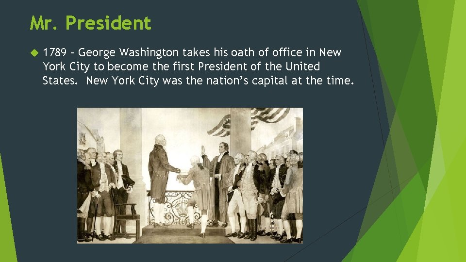 Mr. President 1789 – George Washington takes his oath of office in New York