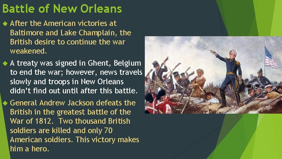 Battle of New Orleans After the American victories at Baltimore and Lake Champlain, the