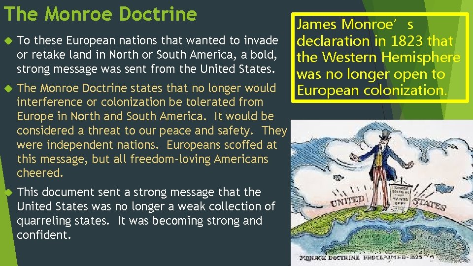 The Monroe Doctrine To these European nations that wanted to invade or retake land