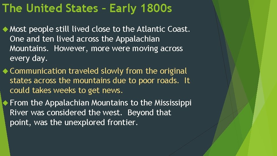 The United States – Early 1800 s Most people still lived close to the