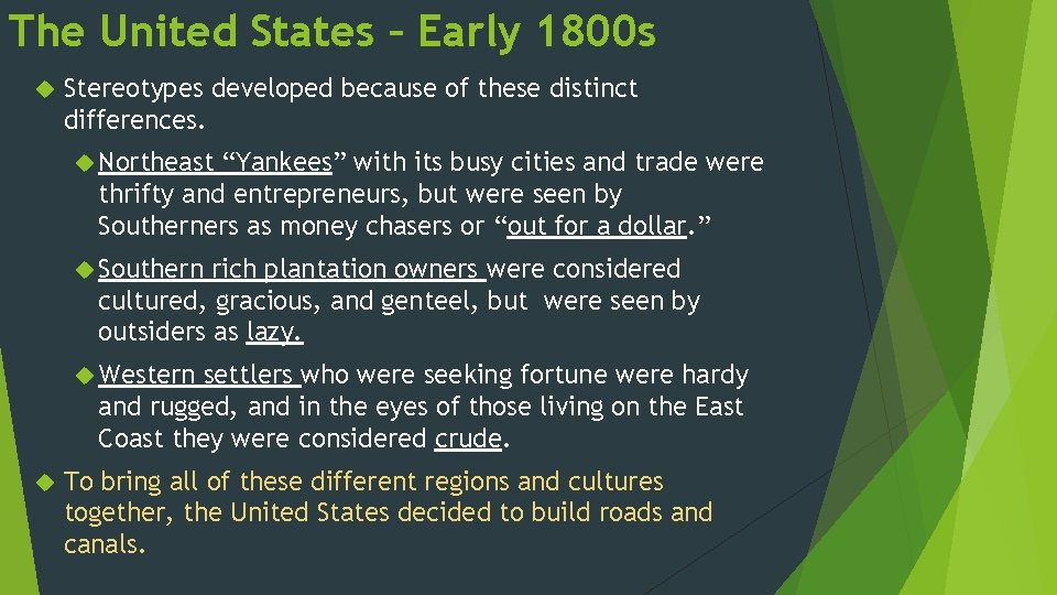 The United States – Early 1800 s Stereotypes developed because of these distinct differences.