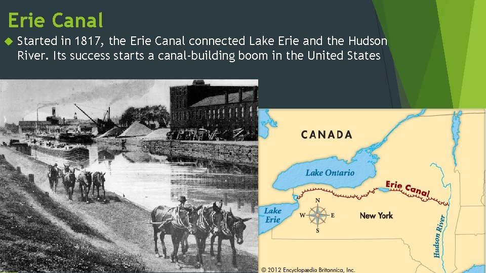 Erie Canal Started in 1817, the Erie Canal connected Lake Erie and the Hudson
