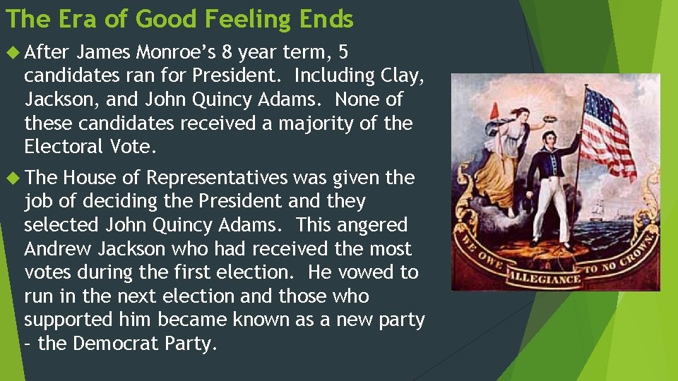 The Era of Good Feeling Ends After James Monroe’s 8 year term, 5 candidates