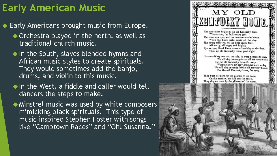 Early American Music Early Americans brought music from Europe. Orchestra played in the north,