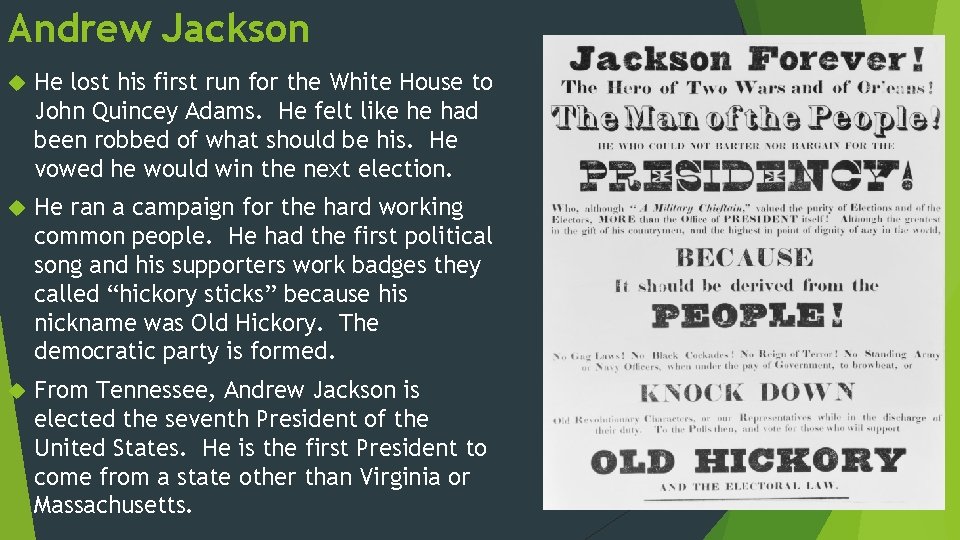 Andrew Jackson He lost his first run for the White House to John Quincey