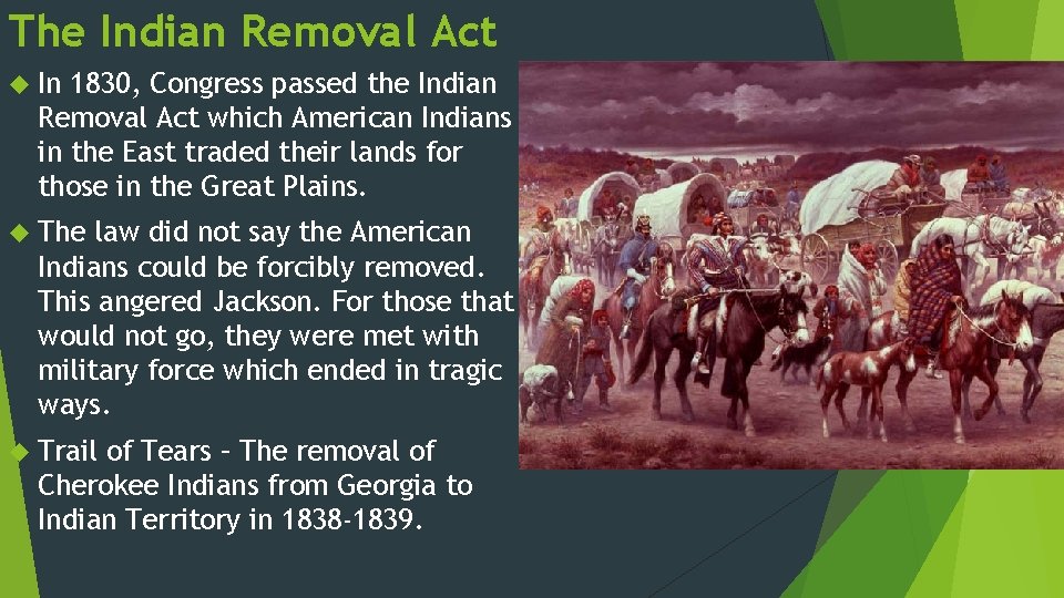 The Indian Removal Act In 1830, Congress passed the Indian Removal Act which American
