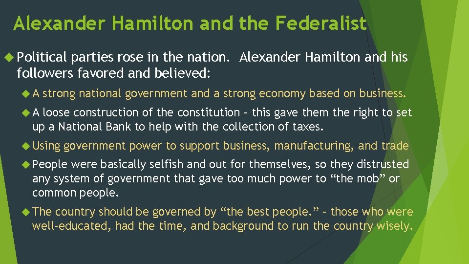 Alexander Hamilton and the Federalist Political parties rose in the nation. Alexander Hamilton and