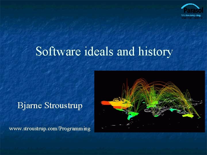 Software ideals and history Bjarne Stroustrup www. stroustrup. com/Programming 