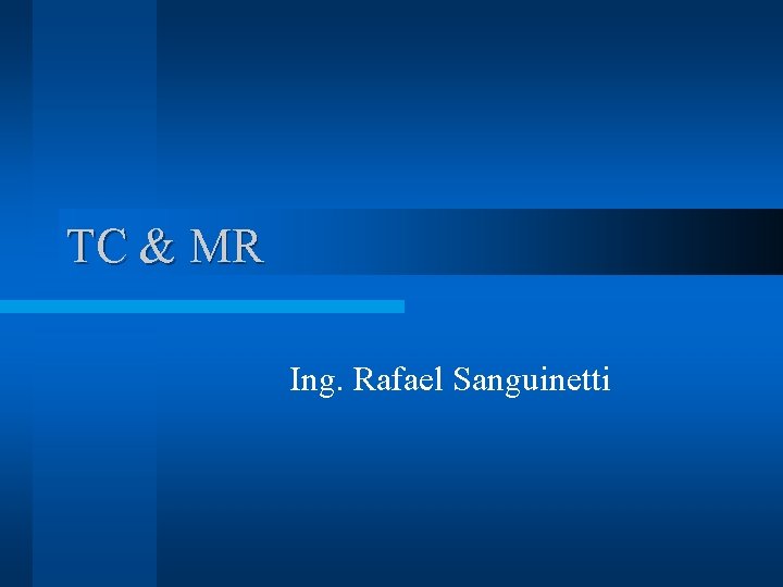 TC & MR Ing. Rafael Sanguinetti 