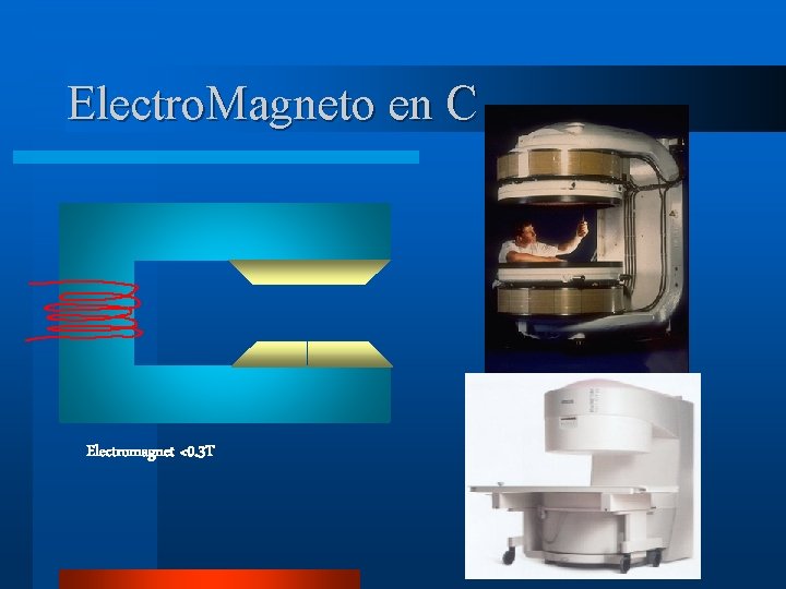 Electro. Magneto en C Electromagnet <0. 3 T 