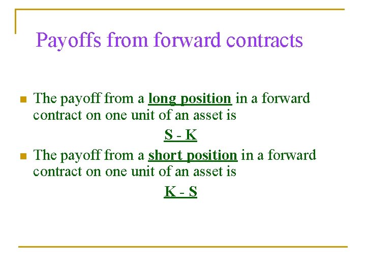Payoffs from forward contracts n n The payoff from a long position in a