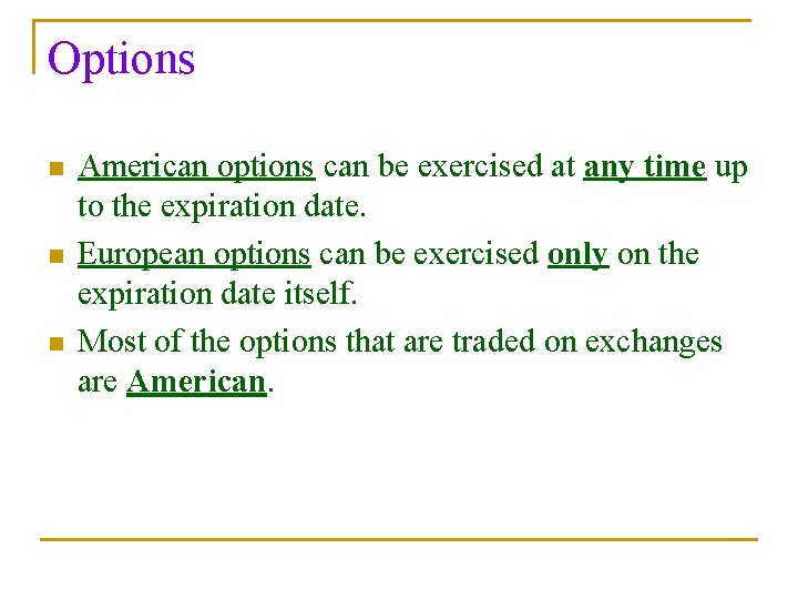 Options n n n American options can be exercised at any time up to