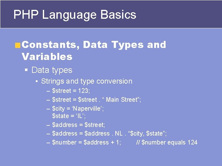 PHP Language Basics Constants, Data Types and Variables § Data types • Strings and PHP Language Basics Constants, Data Types and Variables § Data types • Strings and