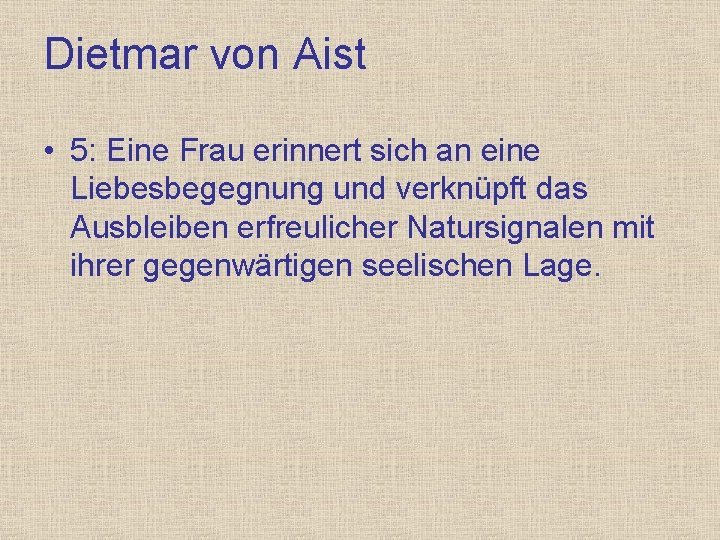 Dietmar von Aist • 5: Eine Frau erinnert sich an eine Liebesbegegnung und verknüpft