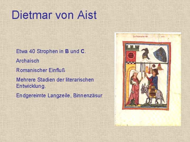 Dietmar von Aist Etwa 40 Strophen in B und C. Archaisch Romanischer Einfluß Mehrere