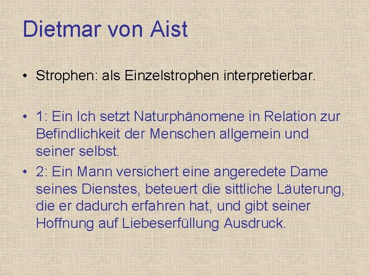 Dietmar von Aist • Strophen: als Einzelstrophen interpretierbar. • 1: Ein Ich setzt Naturphänomene