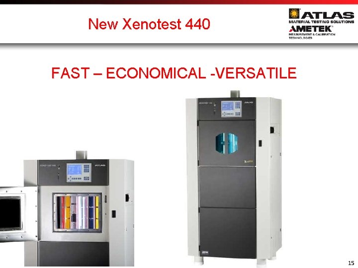 New Xenotest 440 FAST – ECONOMICAL -VERSATILE 15 