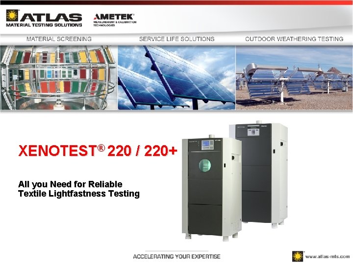 XENOTEST® 220 / 220+ All you Need for Reliable Textile Lightfastness Testing 