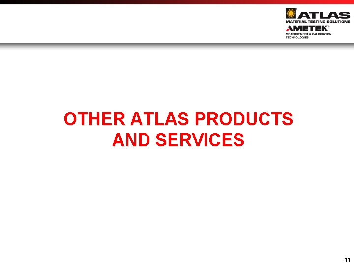 OTHER ATLAS PRODUCTS AND SERVICES 33 