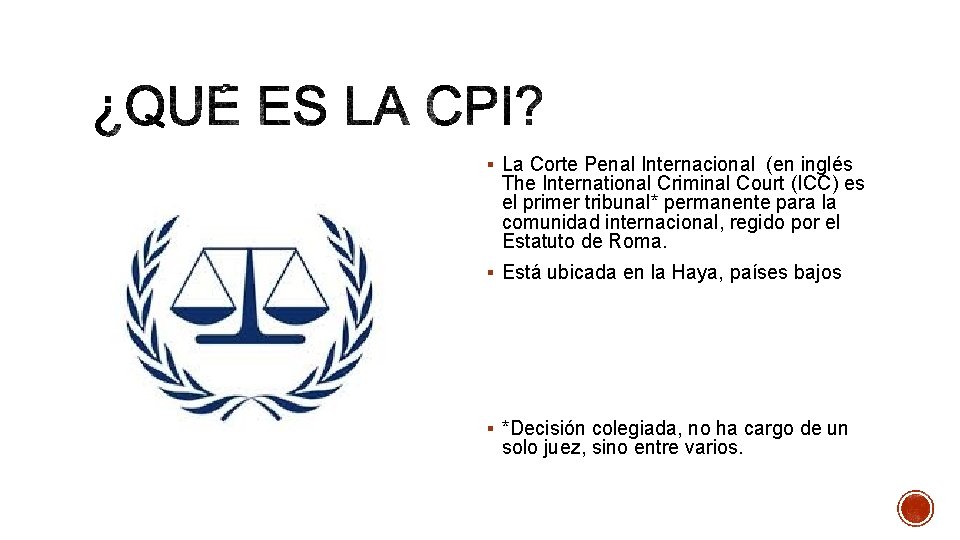 § La Corte Penal Internacional (en inglés The International Criminal Court (ICC) es el § La Corte Penal Internacional (en inglés The International Criminal Court (ICC) es el