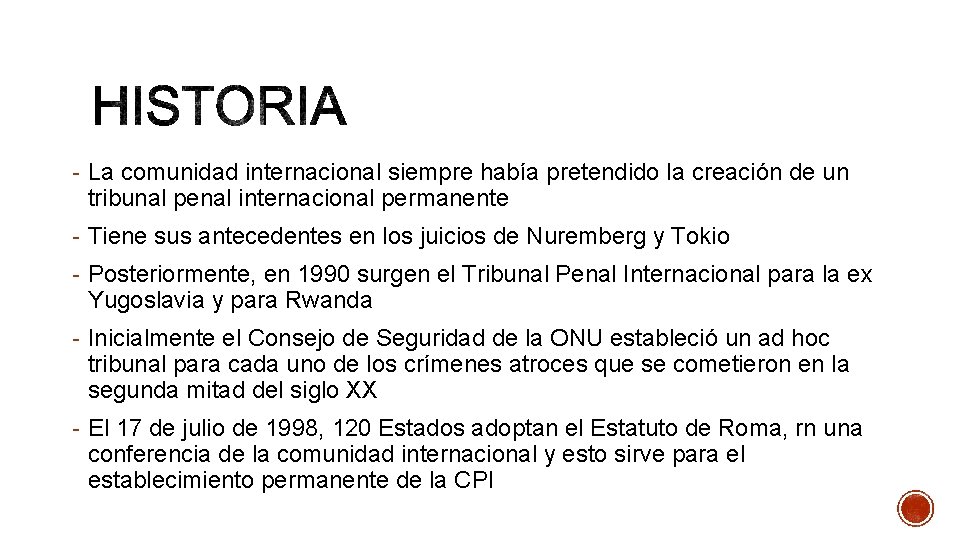- La comunidad internacional siempre había pretendido la creación de un tribunal penal internacional - La comunidad internacional siempre había pretendido la creación de un tribunal penal internacional