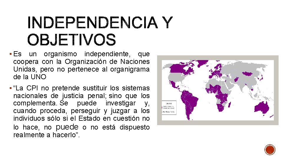 § Es un organismo independiente, que coopera con la Organización de Naciones Unidas, pero § Es un organismo independiente, que coopera con la Organización de Naciones Unidas, pero