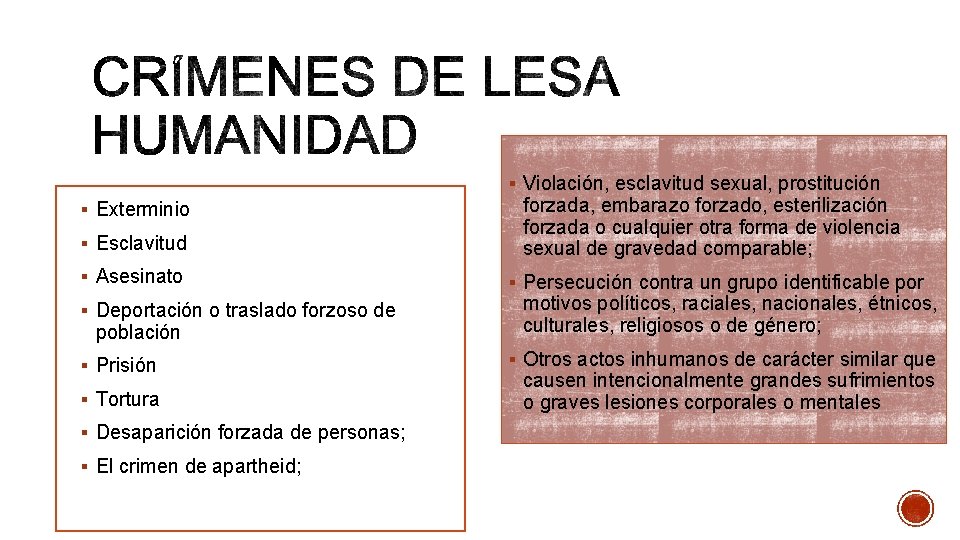 § Violación, esclavitud sexual, prostitución § Esclavitud forzada, embarazo forzado, esterilización forzada o cualquier § Violación, esclavitud sexual, prostitución § Esclavitud forzada, embarazo forzado, esterilización forzada o cualquier