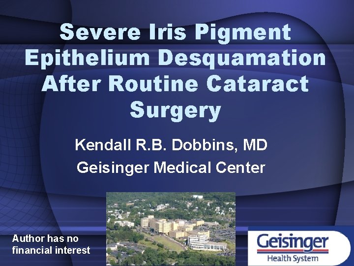 Severe Iris Pigment Epithelium Desquamation After Routine Cataract Surgery Kendall R. B. Dobbins, MD