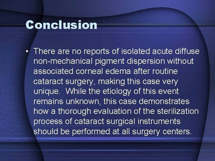 Conclusion • There are no reports of isolated acute diffuse non-mechanical pigment dispersion without