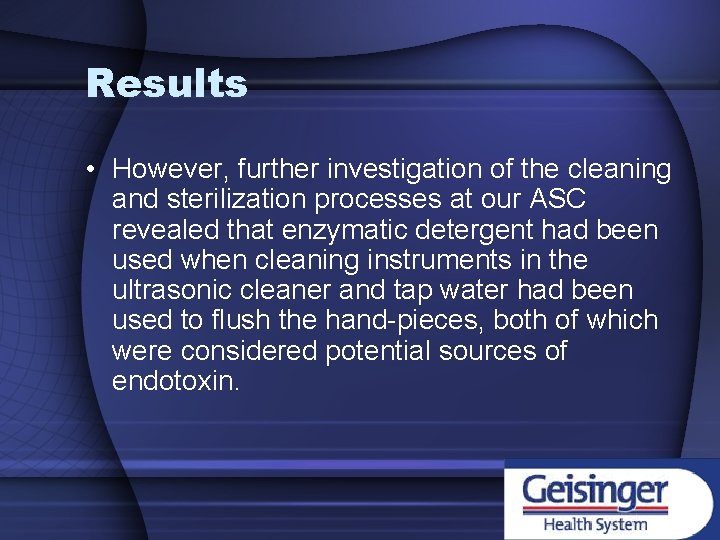 Results • However, further investigation of the cleaning and sterilization processes at our ASC