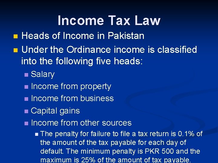 Income Tax Law n n Heads of Income in Pakistan Under the Ordinance income