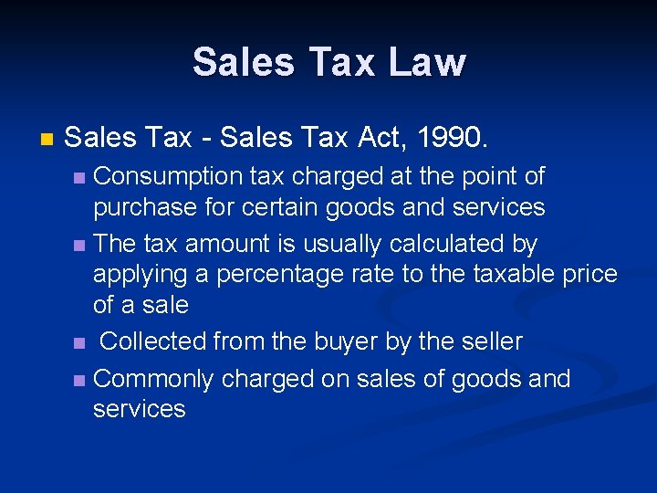 Sales Tax Law n Sales Tax - Sales Tax Act, 1990. Consumption tax charged