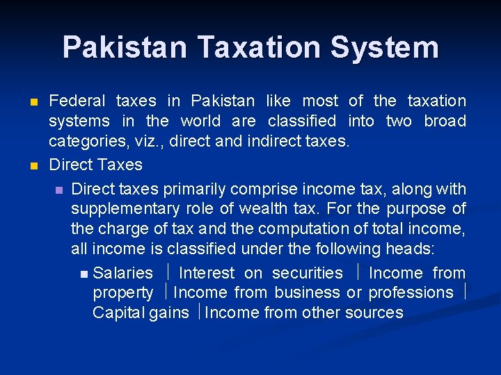 Pakistan Taxation System n n Federal taxes in Pakistan like most of the taxation