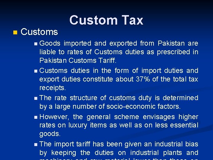 n Customs n Goods Custom Tax imported and exported from Pakistan are liable to