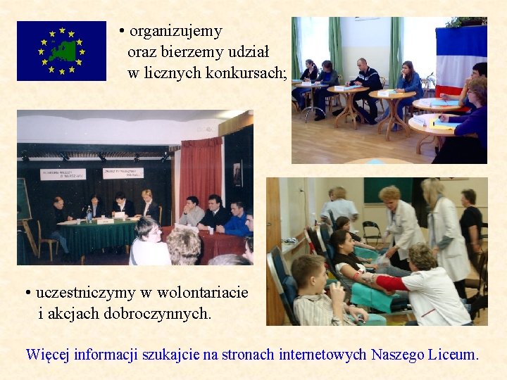  • organizujemy oraz bierzemy udział w licznych konkursach; • uczestniczymy w wolontariacie i